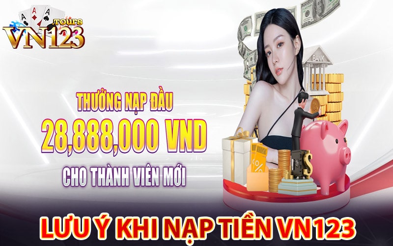 Những lưu ý khi nạp tiền vn123